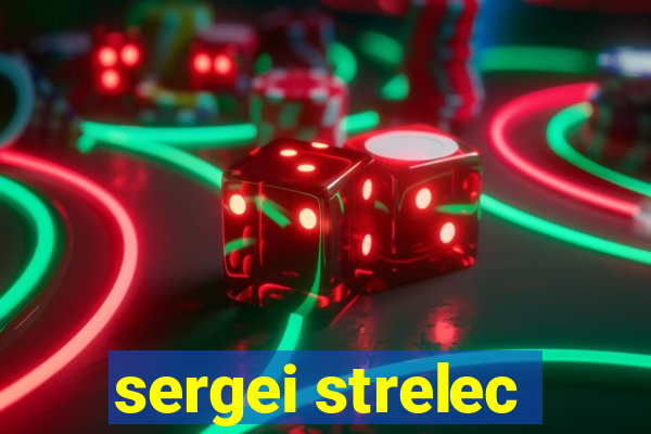 sergei strelec